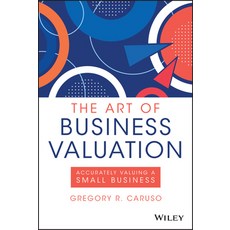 The Art of Business Valuation: Accurately Valuing a Small Business Hardcover, Wiley