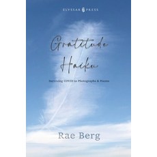 (영문도서) Gratitude Haiku: Surviving COVID in Photographs & Poems Paperback, Elyssar Press, English, 9798989885008
