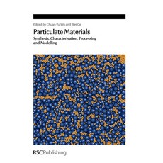 (영문도서) Particulate Materials: Synthesis Characterisation Processing and Modelling Hardcover, Royal Society of Chemistry, English, 9781849733663