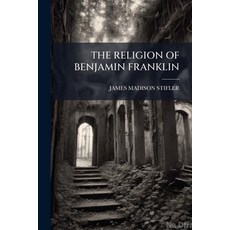(영문도서)The Religion of Benjamin Franklin Paperback, Nabu Press, English, 9781245462020