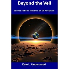 (영문도서) Beyond the Veil: Science Fiction's Influence on ET Perception Paperback, Independently Published, English, 9798307158524