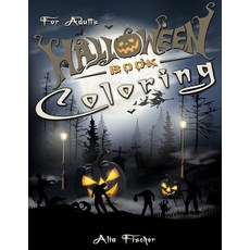 Halloween Coloring Book For Adults: 45+ Spooky Designs of Pumpkins Haunted Houses Witches Jack-o-... Paperback, Independently Published