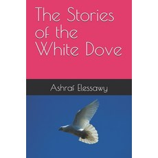 (영문도서)The Stories of the White Dove Paperback, Independently Published, English, 9798277068069