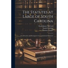(영문도서) The Statutes at Large of South Carolina: Acts Records and Documents of a Constitutional Cha... Paperback, Legare Street Press, English, 9781022512405