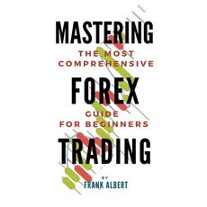 (영문도서) Mastering Forex Trading: The Most Comprehensive Guide For Beginners Paperback, Frank Albert, English, 9798215674093