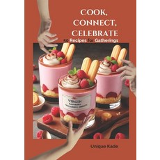 (영문도서) Cook Connect Celebrate: 50 recipes for gatherings Paperback, Independently Published, English, 9798863264615