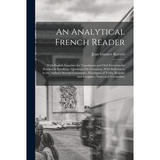 (영문도서) An Analytical French Reader: With English Exercises for Translation and Oral Exercises for Pr... Paperback, Legare Street Press, 9781017400502
