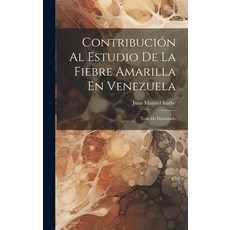 (영문도서) Contribución Al Estudio De La Fiebre Amarilla En Venezuela: Tesis De Doctorado Hardcover, Legare Street Press, English, 9781020669385