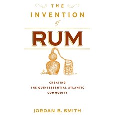 (英文圖書)The Invention of Rum: Creating the Quintessential Atlantic Commodity 精裝版, University of Pennsylvania ..., 英文