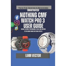 (英文圖書)Nothing CMF Watch Pro 3 User Guide: Design Features Performance Value and Wh... 平裝版, Independently Published, 英文