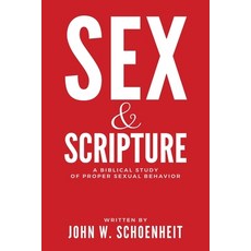 (영문도서) Sex & Scripture: A Biblical Study of Proper Sexual Behavior Paperback, Christian Educational Services, English, 9780985367480