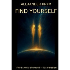 (英文圖書)Find Yourself: There's only one truth - it's Paradise. 平裝版, Alexander Krym Publishing, 英文
