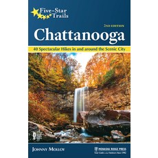 Five-Star Trails: Chattanooga: 40 Spectacular Hikes in and Around the Scenic City Paperback, Menasha Ridge Press