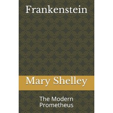 Frankenstein: The Modern Prometheus Paperback, Independently Published, English, 9798717617840