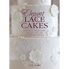 (영문도서) Elegant Lace Cakes: Over 25 contemporary and delicate cake decorating designs Hardcover, David & Charles, English, 9781446305720