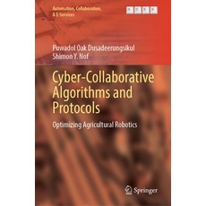 (영문도서) Cyber-Collaborative Algorithms and Protocols: Optimizing Agricultural Robotics Hardcover, Springer, English, 9783031561955