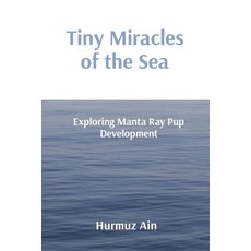 (영문도서) Tiny Miracles of the Sea: Exploring Manta Ray Pup Development Paperback, Spectra Enterprise, English, 9788196832292