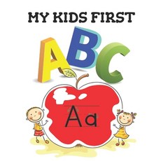 My Kids First ABC: The best book that will Help your kids learn their ABC's in both lower and upper ... Paperback, Independently Published