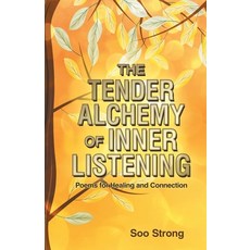 (英文圖書)The Tender Alchemy of Inner Listening: Poems for Healing and Connection 平裝版, Balboa Press UK, 英文