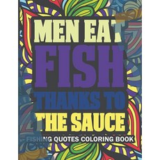 Men Eat Fish Thanks To The Sauce Adult Coloring Book: Fun Art Coloring Book, Men Eat Fish Thanks To The Sau