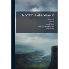 (영문도서)Noctes AmbrosianÃ] Paperback, Hutson Street Press, English, 9781025182711