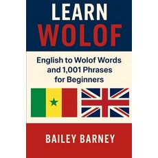 (영문도서)Learn Wolof: English to Wolof Words and 1 001 Phrases for Beginners Paperback, Independently Published, 9798286053063