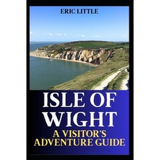 (英文圖書)Isle of Wight: A Visitor's Adventure Guide 平裝版, Independently Published, 英文