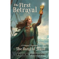 (영문도서)The First Betrayal: A Prequel Novelette to The Hand of Maud Paperback, Pierucci Inc., English, 9798999446381