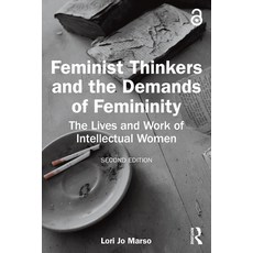 (영문도서)Feminist Thinkers and the Demands of Femininity: The Lives and Work of Intellect... Paperback, Routledge, English, 9781032413167