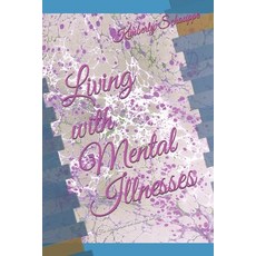 Living with Mental Illnesses: For the diagnosed and those who love you Paperback, Independently Published, English, 9798703714881
