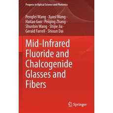 (영문도서) Mid-Infrared Fluoride and Chalcogenide Glasses and Fibers Paperback, Springer, English, 9789811679438