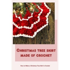 (영문도서) Christmas tree skirt made of crochet: How to Make a Christmas Tree Skirt in Crochet Paperback, Independently Published, English, 9798360139577