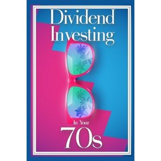 (영문도서) Dividend Investing in Your 70s: Take Control of Your 401K Paperback, Independently Published, English, 9798352120514