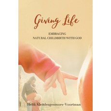 (영문도서)Giving Life: Embracing Natural Childbirth with God Paperback, Independently Published, English, 9798264103346