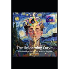 (英文圖書)The Unlearning Curve: WHY INTELLIGENCE BEGINS WITH LETTING GO: Seven Pillars of... 平裝版, Independently Published, 英文