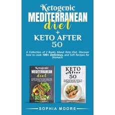 (영문도서) Ketogenic Mediterranean Diet+Keto after 50: A Collection of 2 Books About Keto Diet. Discover... Hardcover, Sophia Moore, English, 9781802008180