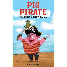 (영문도서)Pig Pirate: The Best Booty Around Paperback, Jerry Bradley, English, 9781969368394