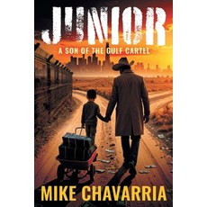 (영문도서)Junior: A Son of the Gulf Cartel Paperback, Park Avenue Press, English, 9798993712901
