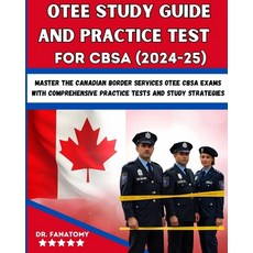 (영문도서) OTEE Study Guide And Practice Test For CBSA: Master the Canadian Border Service... Paperback, Dr. Fanatomy, English, 9781763794313