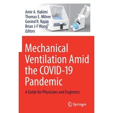 (영문도서) Mechanical Ventilation Amid the Covid-19 Pandemic: A Guide for Physicians and Engineers Paperback, Springer, English, 9783030879808