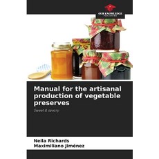 (영문도서)Manual for the artisanal production of vegetable preserves Paperback, Our Knowledge Publishing, English, 9786209247309