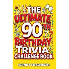 (英文圖書)The Ultimate 90th Birthday Trivia Challenge Book: Relive The Glory Days With Fun... 精裝版, Wendy Foxworth, 英文
