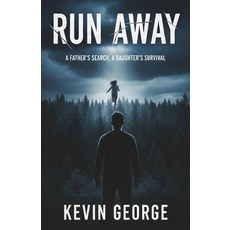(영문도서)Run Away: A Father's Search a Daughter's Survival Paperback, Independently Published, English, 9798242368606
