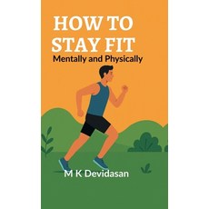 (영문도서)How to Stay Fit: Mentally and Physically Hardcover, Notion Press, English, 9798900545950 Notion Press, English, 9798900545950