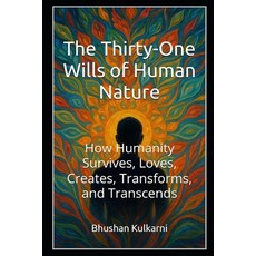 (영문도서)The Thirty-One Wills of Human Nature: How Humanity Survives Loves Creates Tra... Paperback, Independently Published, English, 9798275827040