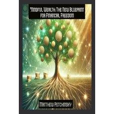 (영문도서) Mindful Wealth: The New Blueprint for Financial Freedom Paperback, Matthew Edward Petchinsky, English, 9798348223809