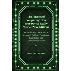 (英文圖書)The Physics of Computing: How Your Device Really Works (New Edition): From Silic... 平裝版, Independently Published, 英文