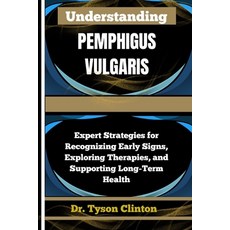 (英文圖書)Understanding Pemphigus Vulgaris: Expert Strategies for Recognizing Early Signs ... 平裝版, Independently Published, 英文