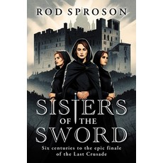 (外文書)Sisters of the sword: Six centuries to the epic finale of the Last Crusade Paperback, Choir Press, English