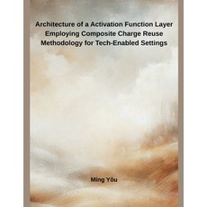(英文圖書)Architecture of a Activation Function Layer Employing Composite Charge Reuse Met... 平裝版, Harpes Kharla, 英文